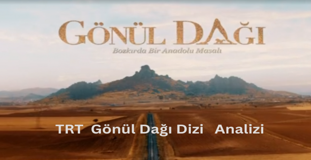 TRT TV Dizisi Gönül Dağı Analizi