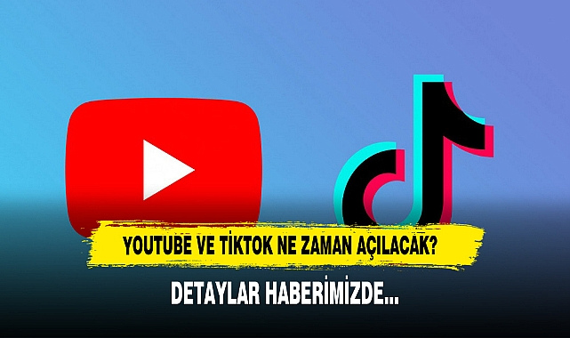 Erişim Sınırlandı: YouTube ve TikTok Ne Zaman Açılacak?