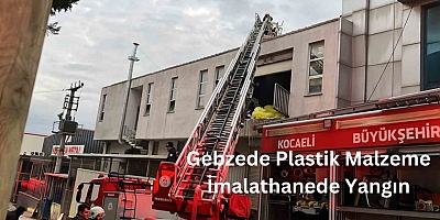 Gebzede Plastik Malzeme İmalathanede Yangın