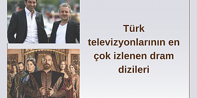 Türk televizyonlarının en çok izlenen dram dizileri