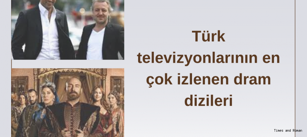 Türk televizyonlarının en çok izlenen dram dizileri