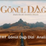 TRT Gönül Dağı Dizi Analizi