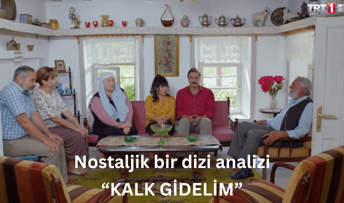 Kalk Gidelim: TRT'nin Efsane TV Dizisi Analizi. "Kalk Gidelim," TRT