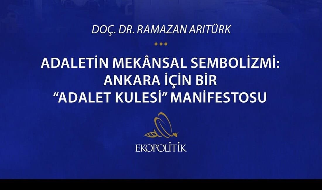 Ankara İçin Bir “Adalet Kulesi” Manifestosu