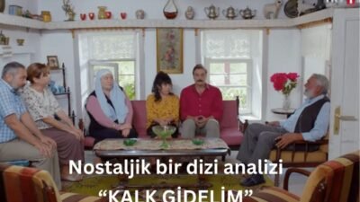 “Kalk Gidelim", aile, komedi ve dramı bir araya getiren bir